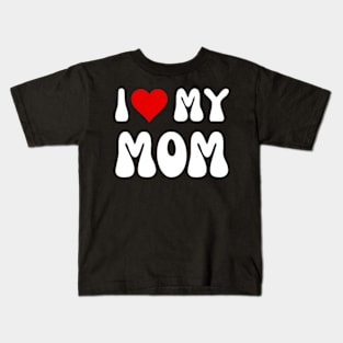 Mothers Day I love my mom Gifts From Daughter Son Mom Kids Kids T-Shirt